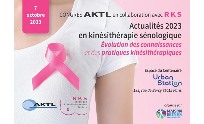 Congrès de l'AKTL 2023 : ACTUALITÉS en KINÉSITHÉRAPIE SÉNOLOGIQUE Évolution des connaissances et des pratiques kinésithérapiques